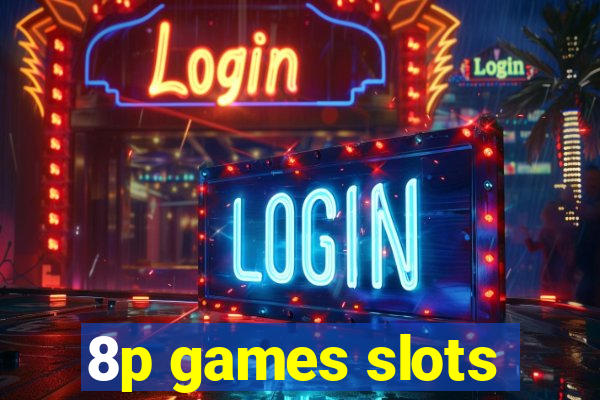 8p games slots